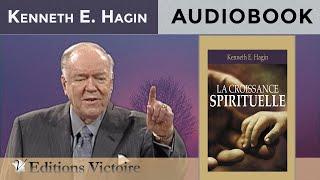 La Croissance Spirituelle | Kenneth E. Hagin | Version Intégrale - AUDIOBOOK