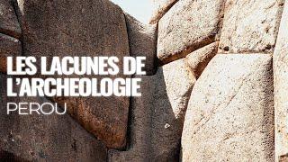 Les lacunes de l'archéologie : Pérou