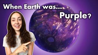 How & Why Earth Went From Purple to Green (Twice!) | GEO GIRL