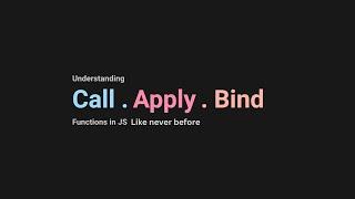 Understand call, apply, and bind functions in JavaScript like never before.