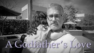 Goddaughter: A Godfather's Love - The most important job i've ever had!