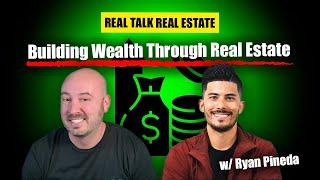 Episode #32 Building Wealth Through Real Estate with Ryan Pineda