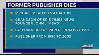 Michael Mead, former Erie Times-News publisher, has passed away