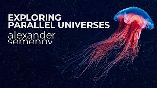 Exploring Parallel Universes – Alexander Semenov