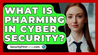 What Is Pharming In Cyber Security? - SecurityFirstCorp.com