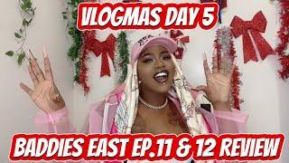 VLOGMAS DAY 5: BADDIES EAST EP. 11 & 12 REVIEW