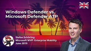 Windows Defender vs. Microsoft Defender ATP (Stefan Schörling)