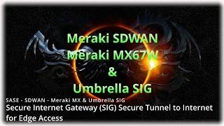 SASE - Configure and Integrate Meraki MX with Umbrella SIG. Secure Tunnel