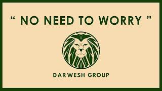 " NO NEED TO WORRY " | Darwesh Group