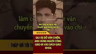 Kí ức bất diệt | Giu-se Đỗ Văn Chiến: Anh hùng xe không kính |THÉP