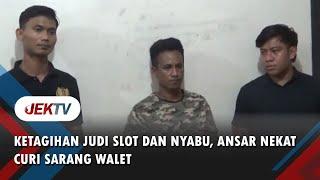 KETAGIHAN JUDI SLOT DAN NYABU, ANSAR NEKAT CURI SARANG WALET