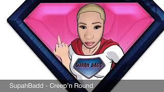 SupahBadd - Creep'n Round