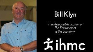 Bill Klyn: The Responsible Economy - The Environment is the Economy