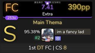 [Live] im a fancy lad | Unknown Artist - Main Thema [Extra] 1st +DT FC 95.38% {#2 390pp FC} - osu!