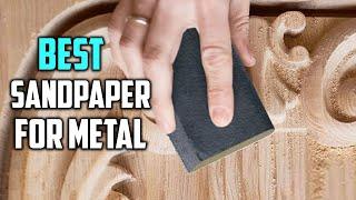 Top 5 Best Sandpaper for Metal [Review] - Grit Sandpaper for Metal Sanding [2023]