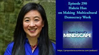 Mindscape 290 | Hahrie Han on Making Multicultural Democracy Work