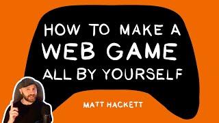 How to Make a Web Game All By Yourself