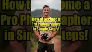 How to Become a Pro Photographer in Simple Steps! #shorts #short