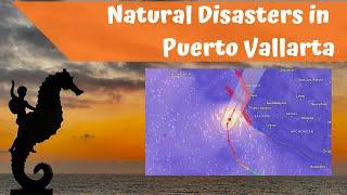 Natural Disasters in Puerto Vallarta that Prospective Homeowners Should Know About