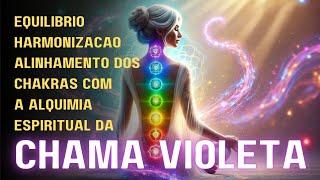 PURIFICAÇÃO E ALINHAMENTO DOS CHAKRAS COM A CHAMA VIOLETA DE SAINT GERMAIN - PODER DE CURA INTERIOR