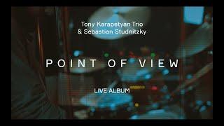 Tony Karapetyan Trio & Sebastian Studnitzky LIVE album - "Point Of View"