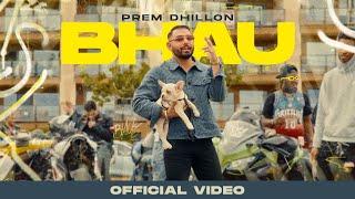 BHAU (OFFICIAL VIDEO) PREM DHILLON   |  SNAPPY   | LATEST PUNJABI SONGS 2024