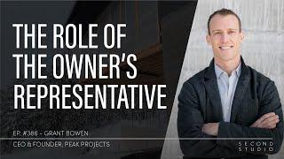 Introduction To The Owner's Representative with Grant Bowen, CEO & Founder of Peak Projects