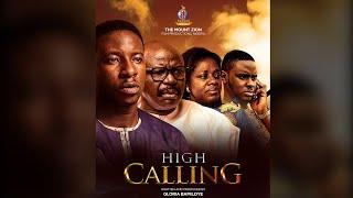 HIGH CALLING || PART 1 || MOUNT ZION LATEST FILM || written by Gloria Bamiloye