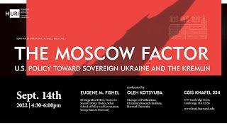 The Moscow Factor: U.S. Policy toward Sovereign Ukraine and the Kremlin