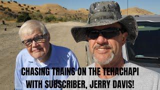 Railfanning Tehachapi With Subscriber Jerry Davis