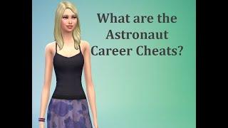 What are the Astronaut Career Cheats - Sims 4 FAQ