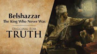 King Belshazzar & The Writing on the Wall - Digging for Truth Episode 238