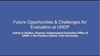 Future Opportunities & Challenges for Evaluation at UNDP