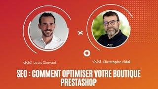 SEO : Comment optimiser votre boutique Prestashop (Louis Chevant + Christophe Vidal)