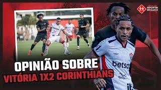 DERROTA INESPERADA! OPINIÃO SOBRE VITÓRIA 1x2 CORINTHIANS