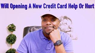 Will Opening A New Credit Card Help Or Hurt? #askadebtcollector #clearandstrategic #creditcards