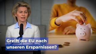Greift die EU nach unseren Ersparnissen?