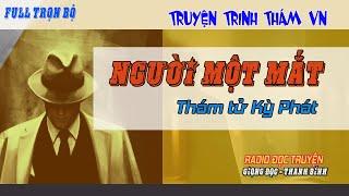 (Full trọn bộ) NGƯỜI MỘT MẮT - Thám Tử Kỳ Phát | Truyện trinh thám VN hay