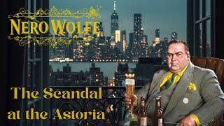 Nero Wolfe & The Scandal at the Astoria