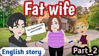 Fat wife part 2 | Animated story | English story | learn English | Simple English