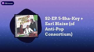 S2-EP. 5-Sha-Key + Earl Blaize (of Anti-Pop Consortium) | StoriesAboutSongs with Kevin Beacham