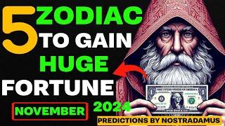  Nostradamus Prediction 5 Zodiac Signs to Expect Great Fortune from November 2024! 