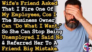 Wife's Friend Asked I Fire My Employee To Hire Her, Then Blew An Interview I Referred Her To. AITA