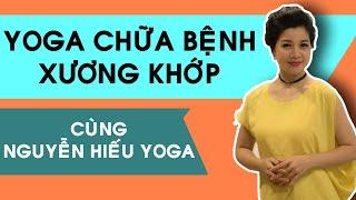 Yoga chữa bệnh xương khớp cùng Nguyễn Hiếu Yoga