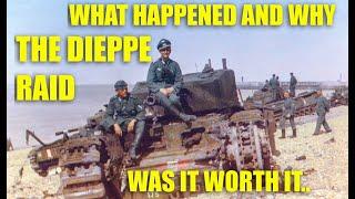 THE DIEPPE  MASSACRE 1942 - What happened? and was it worth it?