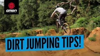 Beginner Dirt Jumping Tips | How To Start Riding Dirt Jumps