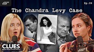Politics, Power & The Unsolved Mystery of Chandra Levy | Episode 9 | Clues Pod