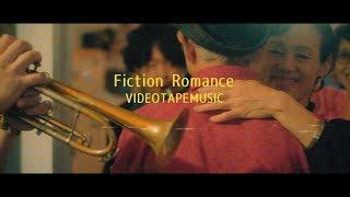 VIDEOTAPEMUSIC / Fiction Romance【OFFICIAL MUSIC VIDEO】