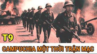 (Full 9) Chuyện Chưa Kể / Chiến Dịch Miền Tây Campuchia Mùa Khô 1985