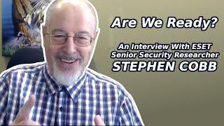 Are We Ready? An Interview with Stephen Cobb